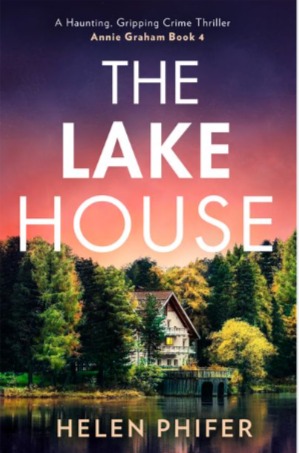 THE LAKE HOUSE : THE ANNIE GRAHAM CRIME SERIES (4)